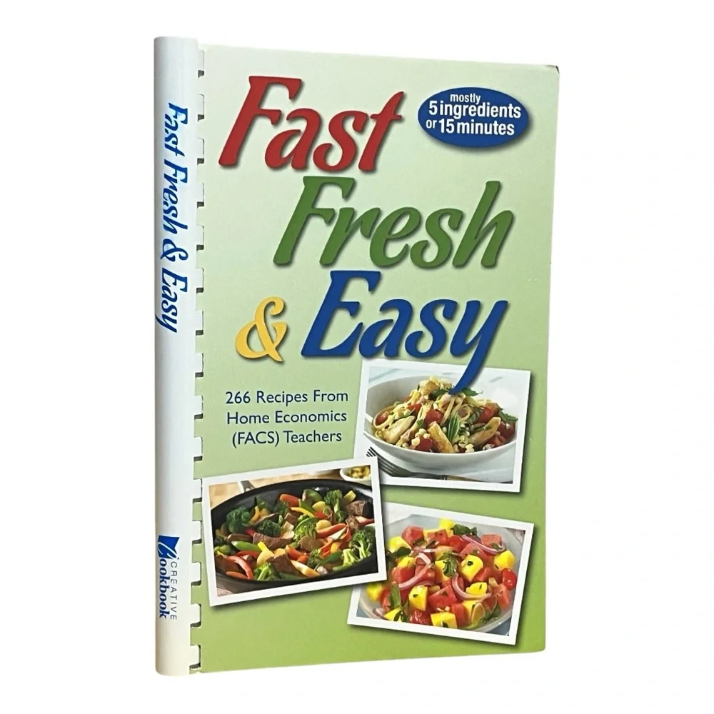 Fast Fresh & Easy 226 Recipes from Home Economics Teachers 5 Ingredients 15 Min